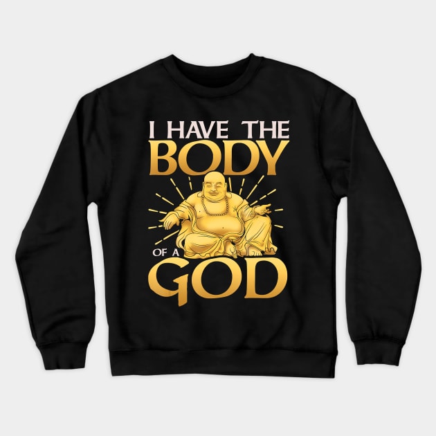 Funny I Have The Body of a God Buddha Joke Crewneck Sweatshirt by JaydeMargulies